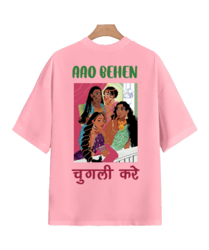AAO BEHEN CHUGLI KARE OVERSIZED T-SHIRT